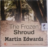 The Frozen Shroud written by Martin Edwards performed by Gordon Griffin on Audio CD (Unabridged)